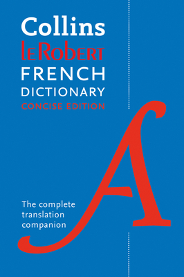 Collins Robert French Concise Dictionary: Your Translation Companion - Collins Dictionaries