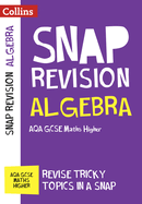 Collins Snap Revision - Algebra (for Papers 1, 2 and 3): Aqa GCSE Maths Higher