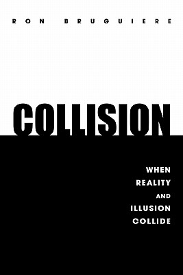 Collision: When Reality and Illusion Collide - Bruguiere, Ron