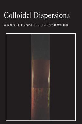 Colloidal Dispersions - Russel, W. B., and Saville, D. A., and Schowalter, W. R.