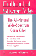 Colloidal Silver Today: The All-Natural, Wide-Spectrum Germ Killer