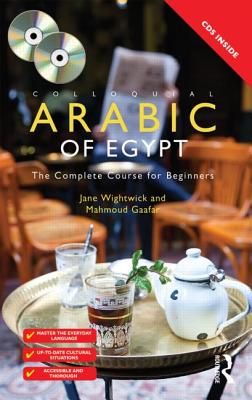 Colloquial Arabic of Egypt: The Complete Course for Beginners - Wightwick, Jane, and Gaafar, Mahmoud