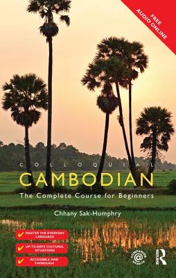 Colloquial Cambodian: The Complete Course for Beginners (New Edition) - Sak-Humphry, Chhany