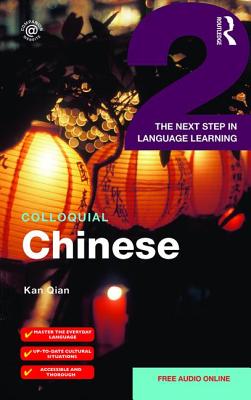 Colloquial Chinese 2: The Next Step in Language Learning - Qian, Kan