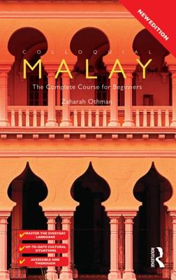 Colloquial Malay: The Complete Course for Beginners - Othman, Zaharah