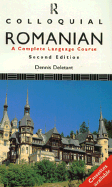 Colloquial Romanian: The Complete Course for Beginners - Deletant, Dennis, Professor, and Deletant, Denis, Professor, and Ganczal-Davies, Ramona