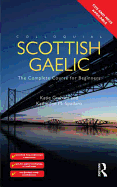 Colloquial Scottish Gaelic: The Complete Course for Beginners - Spadaro, Katherine M, and Graham, Katie