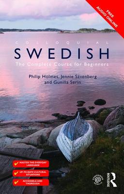 Colloquial Swedish: The Complete Course for Beginners - Holmes, Philip, and Svenberg, Jennie, and Serin, Gunilla