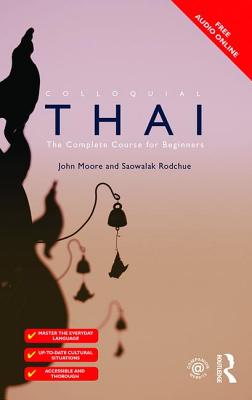 Colloquial Thai - Moore, John, and Rodchue, Saowalak