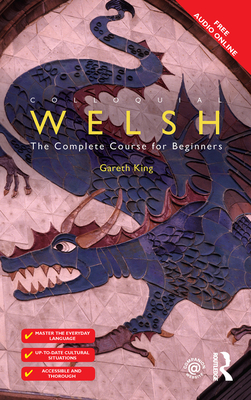 Colloquial Welsh: The Complete Course for Beginners - King, Gareth