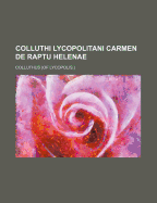 Colluthi Lycopolitani Carmen de Raptu Helenae