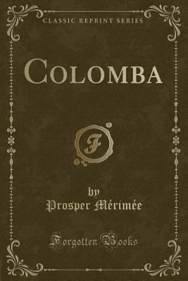 Colomba (Classic Reprint) - Merimee, Prosper