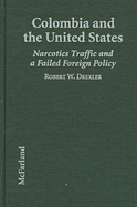 Colombia and the United States: Narcotics Traffic and a Failed Foreign Policy