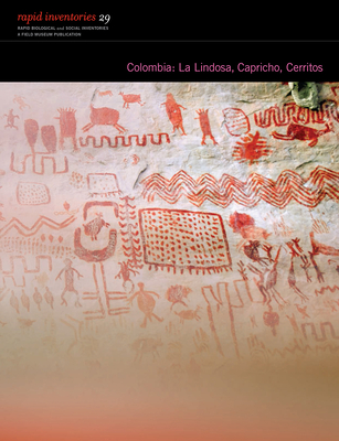 Colombia: La Lindosa, Capricho, Cerritos: Rapid Biological and Social Inventories Report 29 - Pitman, Nigel (Editor), and Vriesendorp, Corine (Editor), and Alvira Reyes, Diana (Editor)