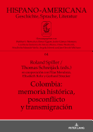 Colombia: Memoria Hist?rica, Postconflicto Y Transmigraci?n: En Cooperaci?n Con Pilar Mendoza, Elisabeth Rohr Y Gerhard Strecker