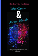 Colon Cancer and Mental Health: Coping Strategies for Patients and Survivors