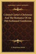 Colonel Carter's Christmas and the Romance of an Old-Fashioned Gentleman