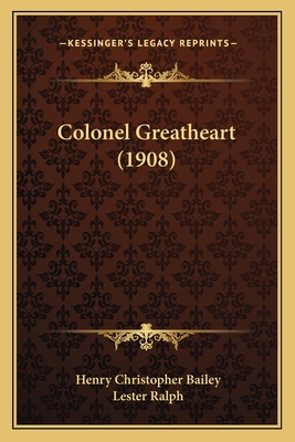 Colonel Greatheart (1908) - Bailey, Henry Christopher