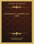 Colonel Henry L. Kendrick, U.S.A. (1892)