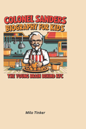 Colonel Sanders Biography for Kids: The Young Brain Behind KFC