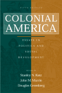 Colonial America: Essays in Politics and Social Development