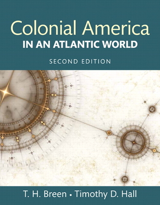 Colonial America in an Atlantic World - Breen, Timothy, and Hall, Timothy