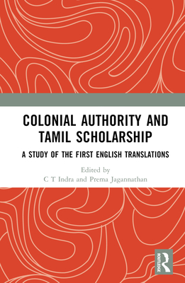 Colonial Authority and Tami  Scholarship: A Study of the First English Translations - Indra, C T (Editor)