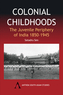 Colonial Childhoods: The Juvenile Periphery of India 1850-1945