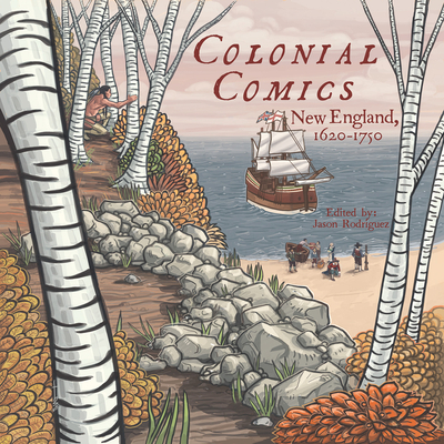 Colonial Comics: New England: 1620 - 1750 - Rodriguez, Jason (Editor)