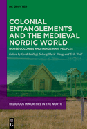 Colonial Entanglements and the Medieval Nordic World: Norse Colonies and Indigenous Peoples