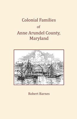 Colonial Families of Anne Arundel County, Maryland - Barnes, Robert