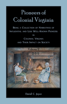 Colonial Pioneers of Virginia: Volume 2 - Joyce, David C