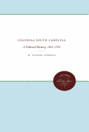 Colonial South Carolina: a Political History, 1663-1763 (Institute of Early American History)