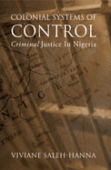 Colonial Systems of Control: Criminal Justice in Nigeria