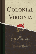 Colonial Virginia (Classic Reprint)