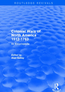 Colonial Wars of North America, 1512-1763 (Routledge Revivals): An Encyclopedia