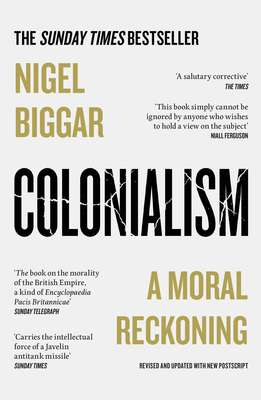 Colonialism: A Moral Reckoning - Biggar, Nigel