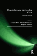Colonialism and the Modern World: Selected Studies