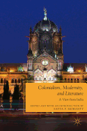 Colonialism, Modernity, and Literature: A View from India
