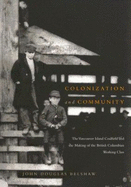 Colonization and Community: The Vancouver Island Coalfield and the Making of the British Columbian Working Class Volume 215