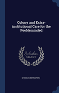 Colony and Extra-institutional Care for the Feebleminded