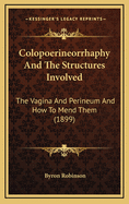 Colopoerineorrhaphy and the Structures Involved: The Vagina and Perineum and How to Mend Them