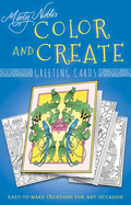 Color and Create Greeting Cards: Easy-To-Make Creations for Any Occasion