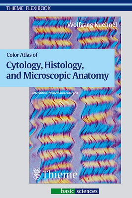 Color Atlas of Cytology, Histology, and Microscopic Anatomy - Khnel, Wolfgang