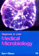 Color Atlas of Medical Microbiology - Hart, C T, and Hart, Tony, Pro, and Shears, Paul