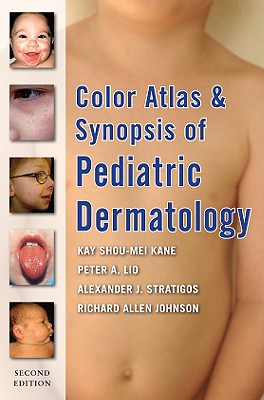 Color Atlas & Synopsis of Pediatric Dermatology - Kane, Kay, and Lio, Peter, and Stratigos, Alexander