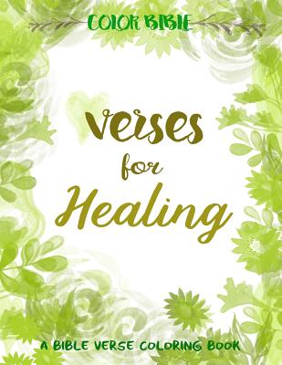 Color BiBle: Verse for Healing: A Bible Verse Coloring Book - Inspirational Coloring Books, and V Art