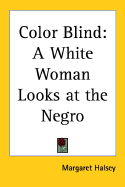 Color blind; a white woman looks at the Negro
