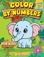 Color by Number for Kids Ages 1-5: By Sundberg