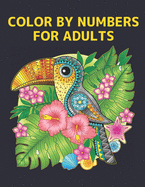 Color by Numbers for Adults: Coloring Book with 60 Color By Number Designs of Animals, Birds, Flowers, Houses and Patterns Fun and Stress Relieving Coloring Book Coloring By Numbers Book ( Adult Coloring book )